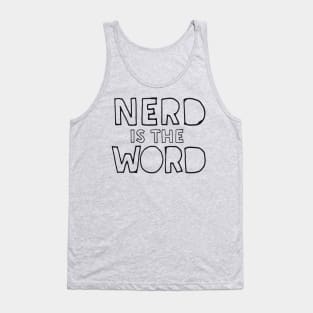 Nerd Is The Word - Funny Geek Gift Idea Tank Top